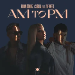 Portada Robin Schulz & Sigala - AM to PM (feat. Zoe Wees)