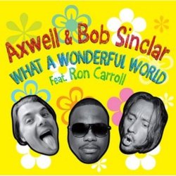 Portada Axwell And Bob Sinclar Feat. Ron Carroll - What A Wonderful World (club mix)