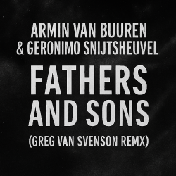 Portada Armin van Buuren & Geronimo Snijtsheuvel - Fathers and Sons (Greg Van Svenson Remix)