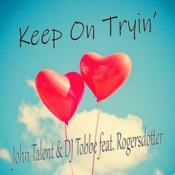 Portada John Talent, DJ Tobbe, Rogersdotter - Keep on Tryin' (Radio Mix)