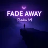 Portada Shadow UA - Fade Away Shadow UA - Fade Away