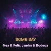 Portada Nea - Some Say (Felix Jaehn & Bodega Remix) Nea - Some Say (Felix Jaehn & Bodega Remix)
