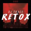 Обкладинка DJ Trace - Retox DJ Trace - Retox