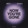 Portada MOTi & Amero - Now You're Gone MOTi & Amero - Now You're Gone