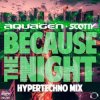 Portada Aquagen & Scotty - Because The Night (Hypertechno Extended Mix) Aquagen & Scotty - Because The Night (Hypertechno Extended Mix)