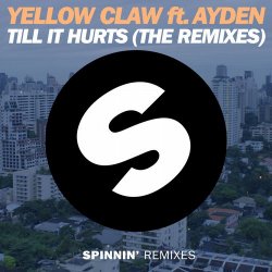 Portada Yellow Claw - Till It Hurts Ft. Ayden (Mr. Belt & Wezol Remix)