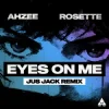 Portada Ahzee & Rosette - Eyes On Me (Jus Jack Remix) Ahzee & Rosette - Eyes On Me (Jus Jack Remix)