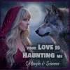 Portada Dj Layla & Sianna - Your Love Is Haunting Me Dj Layla & Sianna - Your Love Is Haunting Me