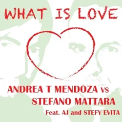 Portada Andrea T Mendoza vs. Stefano Mattara feat. AJ - What Is Love (Radio Edit)