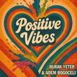 Portada Burak Yeter & Adem Bogoceli - Positive Vibes