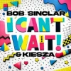 Portada Bob Sinclar & Kiesza - I Can't Wait Bob Sinclar & Kiesza - I Can't Wait