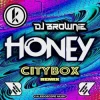 Portada DJ Brownie - Honey (Citybox Remix) DJ Brownie - Honey (Citybox Remix)