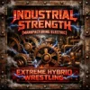 Portada Extreme Hybrid Wrestling - INDUSTRIAL STRENGTH (MANUFACTURING ELECTRIC) Extreme Hybrid Wrestling - INDUSTRIAL STRENGTH (MANUFACTURING ELECTRIC)