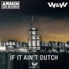 Portada Armin van Buuren & W&W - If It Ain't Dutch (Radio Edit) Armin van Buuren & W&W - If It Ain't Dutch (Radio Edit)