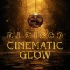 Portada DJ Disco - Cinematic Glow DJ Disco - Cinematic Glow