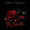 Portada ROMAN ROMANTIC - You Hurt Me ROMAN ROMANTIC - You Hurt Me