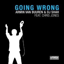 Portada Armin van Buuren & DJ Shah feat. Chris Jones - Going Wrong (Original Mix)