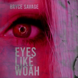 Portada Bryce Savage - Eyes Like Woah