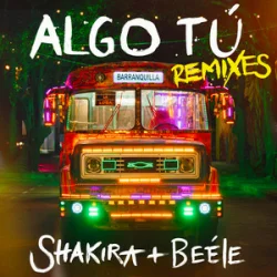 Portada Shakira & Beéle - ALGO TÚ (Indira Paganotto Remix)