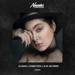 Portada D.HASH, DIMESTRIX, ILYA SECHKIN - Catch