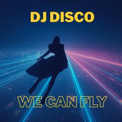 Portada DJ Disco - We Can Fly