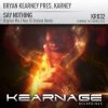 Portada Bryan Kearney pres. Karney - Say Nothing (Original Mix) Bryan Kearney pres. Karney - Say Nothing (Original Mix)