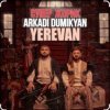 Portada Arkadi Dumikyan feat. Супер Жорик - Ереван Arkadi Dumikyan feat. Супер Жорик - Ереван