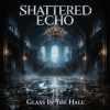 Обкладинка Shattered Echo - Glass In The Hall Shattered Echo - Glass In The Hall