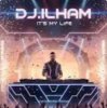 Portada DJ.ILHAM - It's My Life DJ.ILHAM - It's My Life