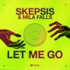 Portada Skepsis & Mila Falls - Let Me Go Skepsis & Mila Falls - Let Me Go