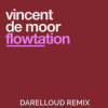 Portada Vincent de Moor - Flowtation (Darelloud Remix) Vincent de Moor - Flowtation (Darelloud Remix)
