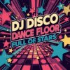 Portada DJ Disco - Dance Floor Full of Stars DJ Disco - Dance Floor Full of Stars