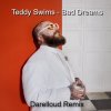 Portada Teddy Swims - Bad Dreams (Darelloud Remix) Teddy Swims - Bad Dreams (Darelloud Remix)