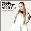 Portada Dj Serebrova - Music Podcast Night Fire #3 Dj Serebrova - Music Podcast Night Fire #3
