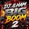 Portada DJ.ILHAM - Big Boom 2 DJ.ILHAM - Big Boom 2
