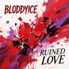 Portada BLODDYICE - Ruined Love BLODDYICE - Ruined Love