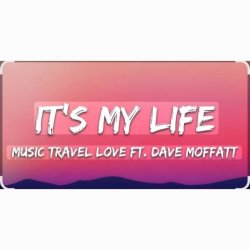 Portada Music Travel Love feat. Dave Moffatt - It's My Life