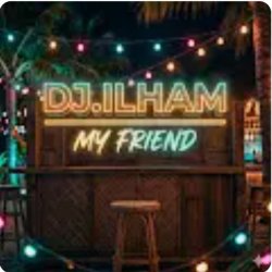 Portada DJ.ILHAM - My Friend
