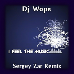 Portada Dj Wope - I Feel The Music (Sergey Zar Remix)