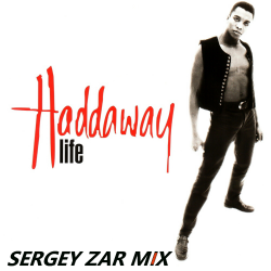 Portada Haddaway - Life (Sergey Zar Mix)