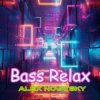Portada Alex Novatsky - Bass Relax (Extended Mix) Alex Novatsky - Bass Relax (Extended Mix)
