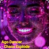 Portada Ago Dancer - Сhaos Explode Ago Dancer - Сhaos Explode