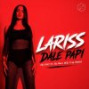 Portada Lariss - Dale Papi (DJ EA7 ft. DJ Bars(Kz) Remix) Lariss - Dale Papi (DJ EA7 ft. DJ Bars(Kz) Remix)