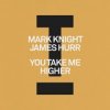 Mark Knight & James Hurr - You Take Me Higher