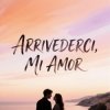 Portada Morozov Ai - Arrivederci, mi amor Morozov Ai - Arrivederci, mi amor
