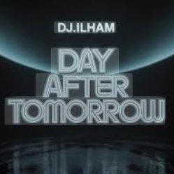 Portada DJ.ILHAM - Day After Tomorrow
