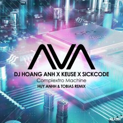 Portada DJ Hoang Anh x Keuse x SICKCODE - Complextro Machine (Huy Anhh & Tobias Remix)