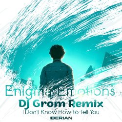 Portada Iberian - I Don't Know How To Tell You (DJ Grom Radio Edit Remix)