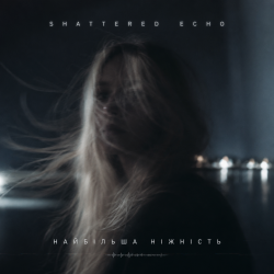 Portada Shattered Echo - Найбільша ніжність