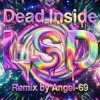 Portada Dead Inside & Angel-69 - Dead Inside - LSD (Remix by Angel-69) Dead Inside & Angel-69 - Dead Inside - LSD (Remix by Angel-69)